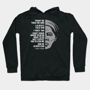 Harriet Tubman Inspirational Quote: Lead Me Hoodie